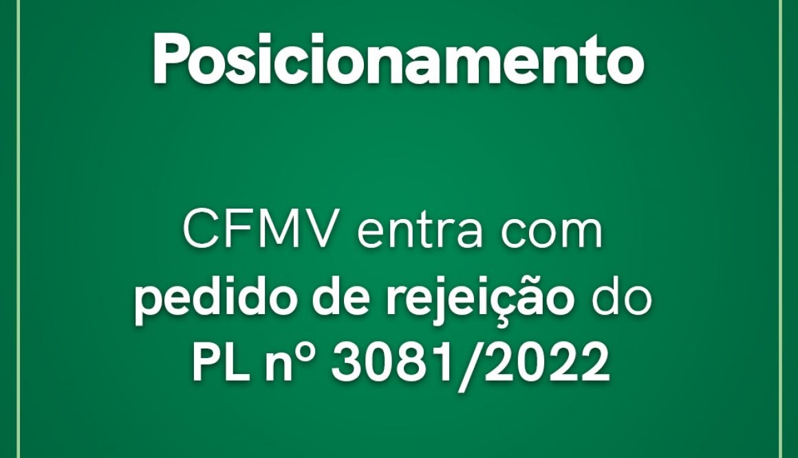 CFMV entra com pedido de rejeição do PL nº 3081 2022